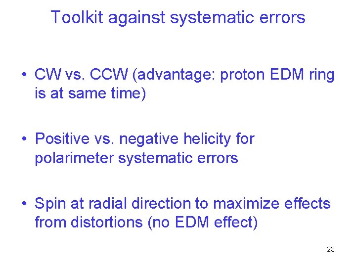 Toolkit against systematic errors • CW vs. CCW (advantage: proton EDM ring is at