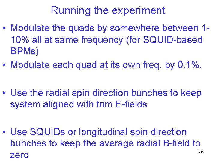 Running the experiment • Modulate the quads by somewhere between 110% all at same