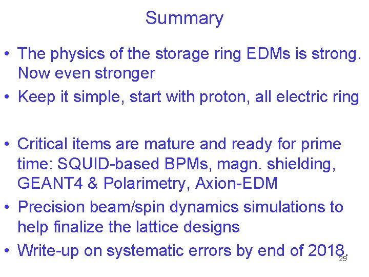 Summary • The physics of the storage ring EDMs is strong. Now even stronger