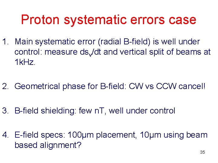 Proton systematic errors case 1. Main systematic error (radial B-field) is well under control: