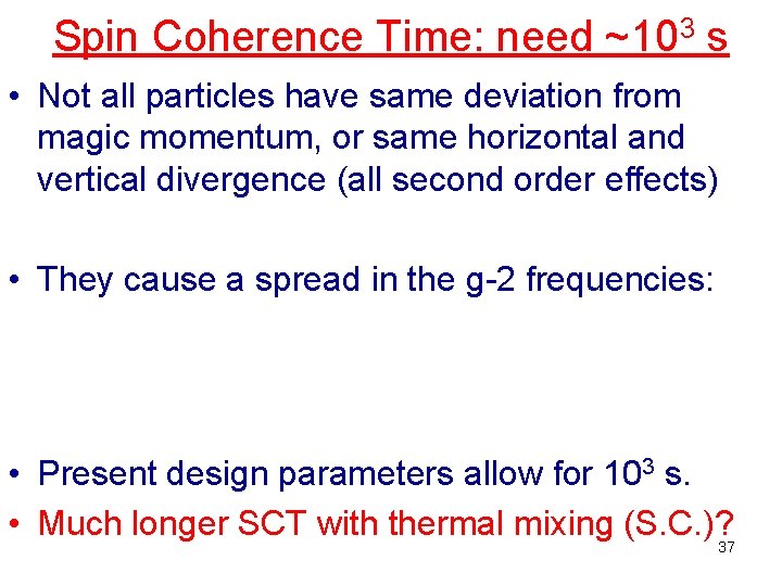 Spin Coherence Time: need ~103 s • Not all particles have same deviation from