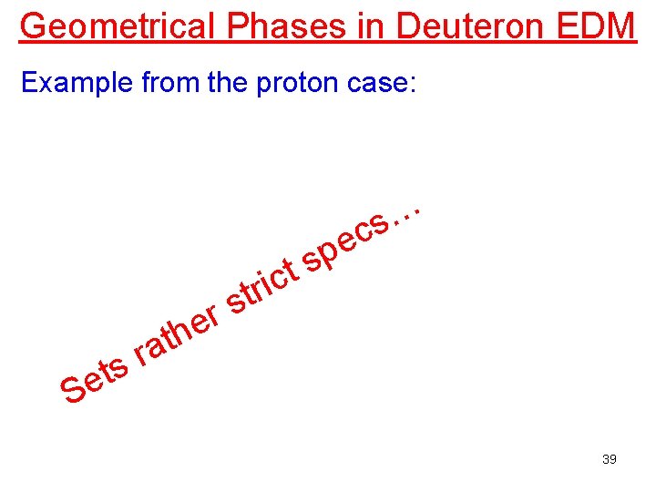 Geometrical Phases in Deuteron EDM Example from the proton case: S s t e