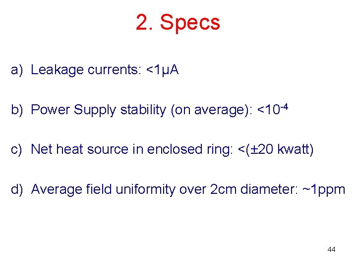 2. Specs a) Leakage currents: <1μA b) Power Supply stability (on average): <10 -4