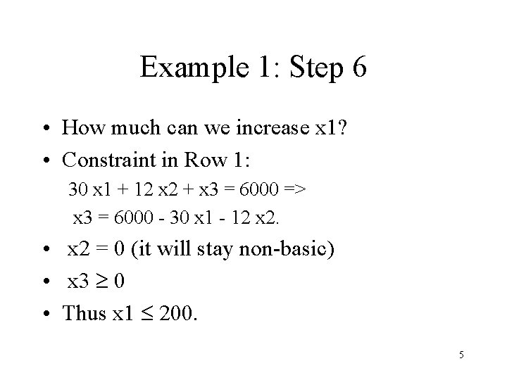 Example 1: Step 6 • How much can we increase x 1? • Constraint