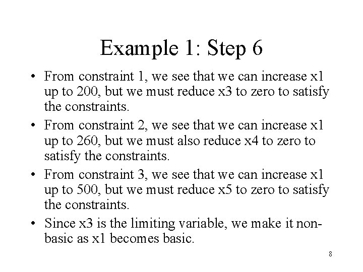 Example 1: Step 6 • From constraint 1, we see that we can increase