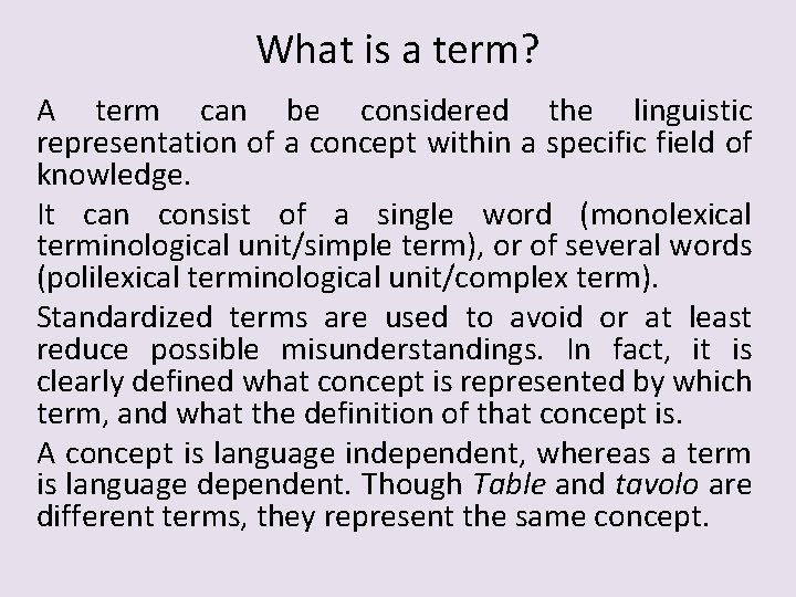 What is a term? A term can be considered the linguistic representation of a