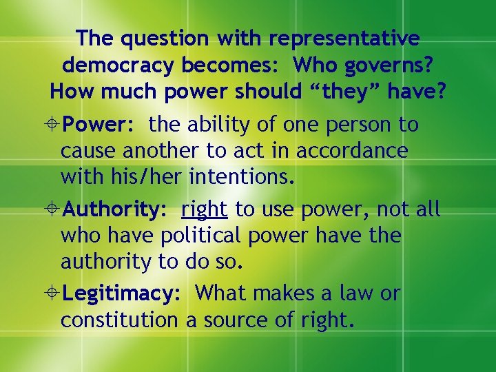 The question with representative democracy becomes: Who governs? How much power should “they” have?