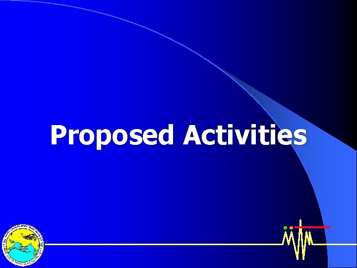 Proposed Activities 