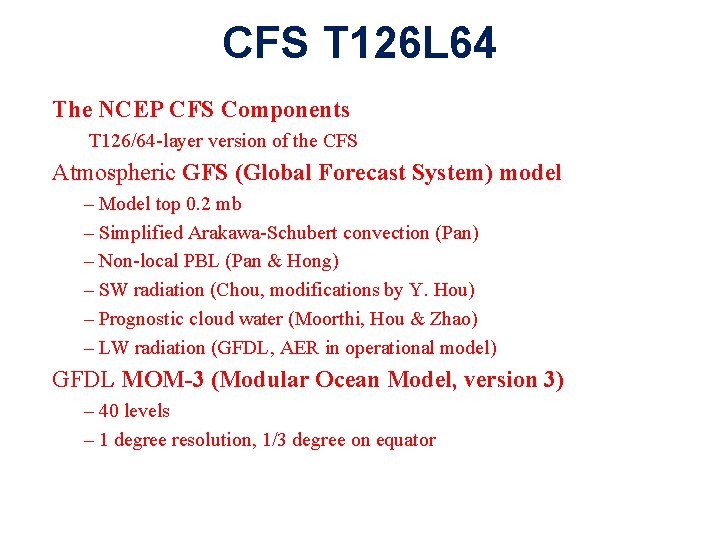 CFS T 126 L 64 • The NCEP CFS Components – T 126/64 -layer