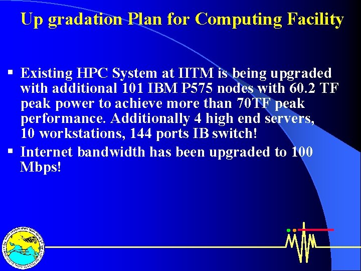 Up gradation Plan for Computing Facility § Existing HPC System at IITM is being