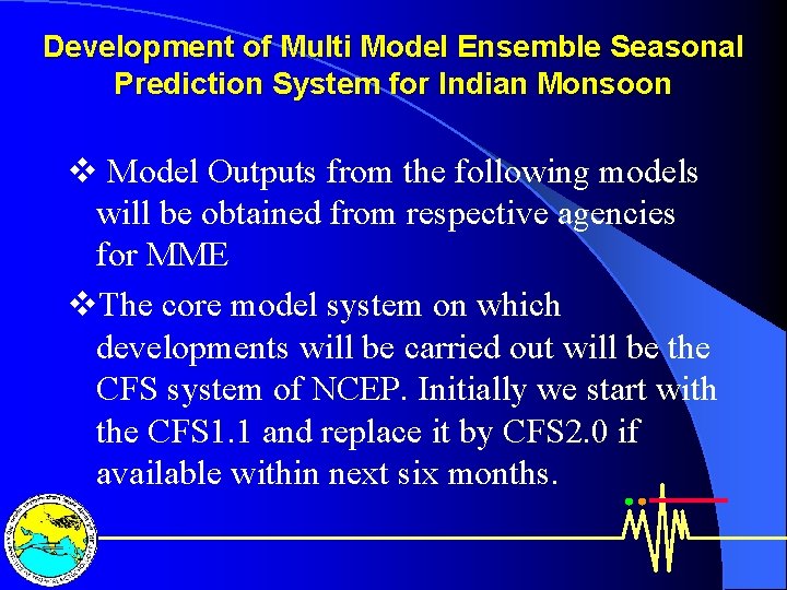 Development of Multi Model Ensemble Seasonal Prediction System for Indian Monsoon v Model Outputs