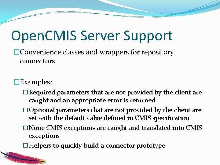 Open. CMIS Server Support �Convenience classes and wrappers for repository connectors �Examples: �Required parameters