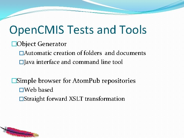 Open. CMIS Tests and Tools �Object Generator �Automatic creation of folders and documents �Java
