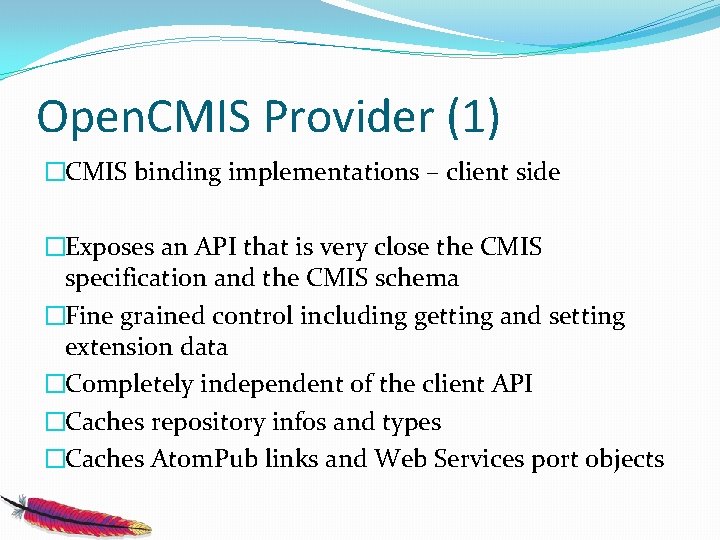 Open. CMIS Provider (1) �CMIS binding implementations – client side �Exposes an API that