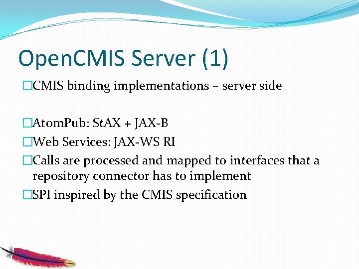Open. CMIS Server (1) �CMIS binding implementations – server side �Atom. Pub: St. AX