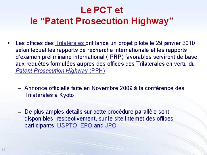 Le PCT et le “Patent Prosecution Highway” • Les offices des Trilatérales ont lancé