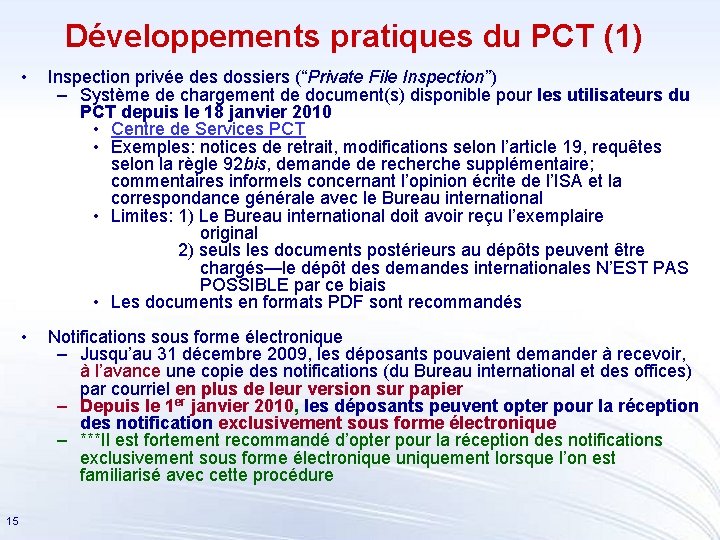 Développements pratiques du PCT (1) 15 • Inspection privée des dossiers (“Private File Inspection”)