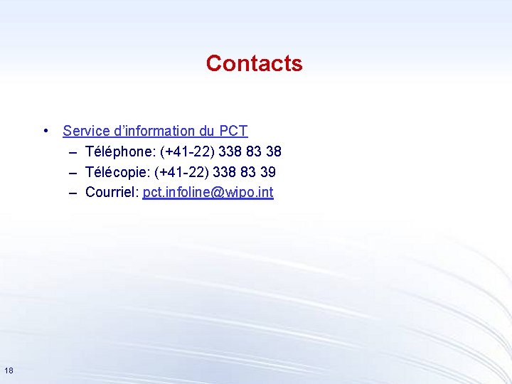 Contacts • Service d’information du PCT – Téléphone: (+41 -22) 338 83 38 –
