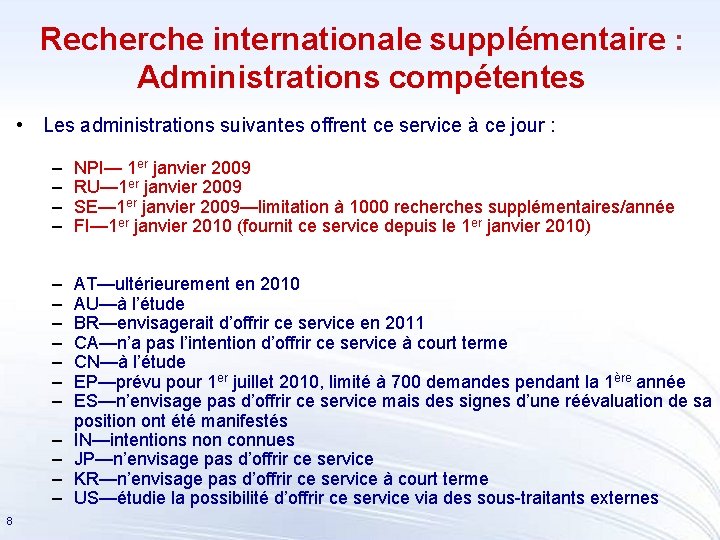 Recherche internationale supplémentaire : Administrations compétentes • Les administrations suivantes offrent ce service à