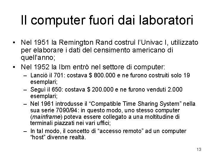Il computer fuori dai laboratori • Nel 1951 la Remington Rand costruì l’Univac I,