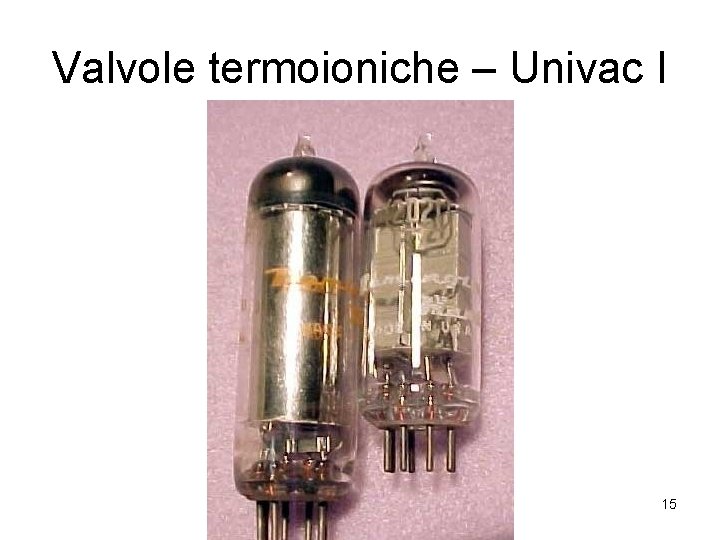 Valvole termoioniche – Univac I 15 