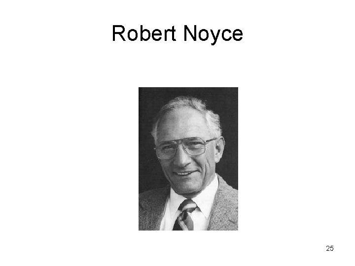 Robert Noyce 25 
