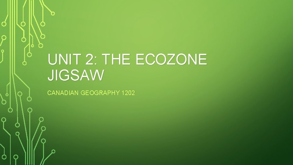 UNIT 2: THE ECOZONE JIGSAW CANADIAN GEOGRAPHY 1202 