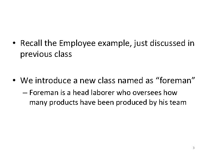  • Recall the Employee example, just discussed in previous class • We introduce