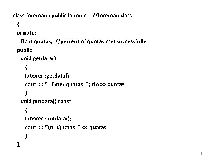 class foreman : public laborer //foreman class { private: float quotas; //percent of quotas