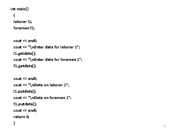 int main() { laborer l 1; foreman f 1; cout << endl; cout <<