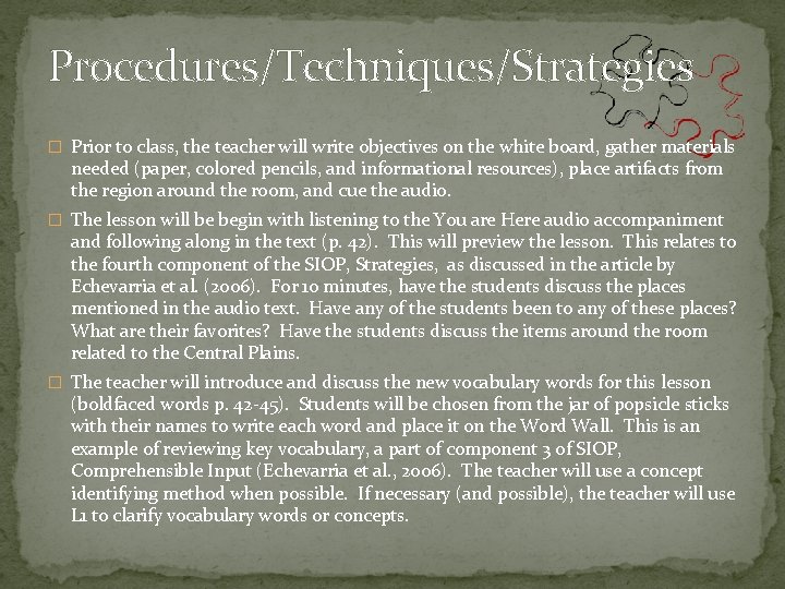 Procedures/Techniques/Strategies � Prior to class, the teacher will write objectives on the white board,