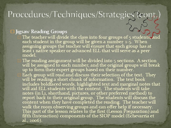 Procedures/Techniques/Strategies (cont. ) � Jigsaw Reading Groups � The teacher will divide the class
