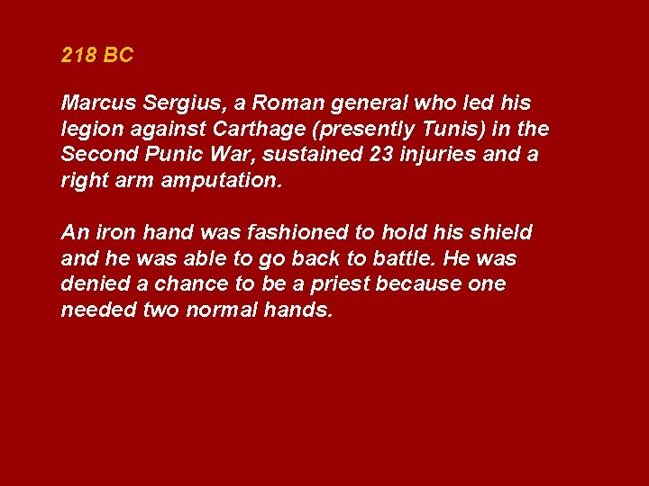 218 BC Marcus Sergius, a Roman general who led his legion against Carthage (presently