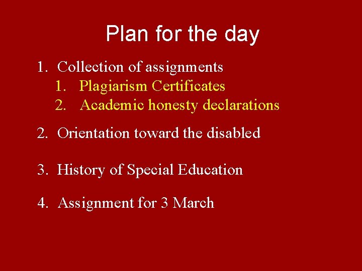 Plan for the day 1. Collection of assignments 1. Plagiarism Certificates 2. Academic honesty