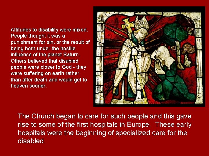 Attitudes to disability were mixed. People thought it was a punishment for sin, or