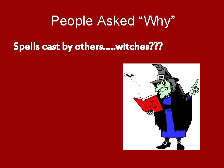 People Asked “Why” Spells cast by others…. . witches? ? ? 