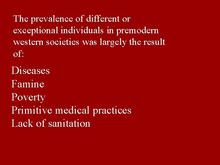 The prevalence of different or exceptional individuals in premodern western societies was largely the