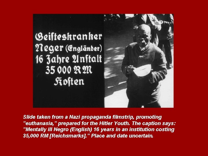 Slide taken from a Nazi propaganda filmstrip, promoting "euthanasia, " prepared for the Hitler