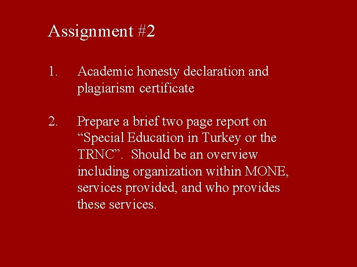 Assignment #2 1. Academic honesty declaration and plagiarism certificate 2. Prepare a brief two