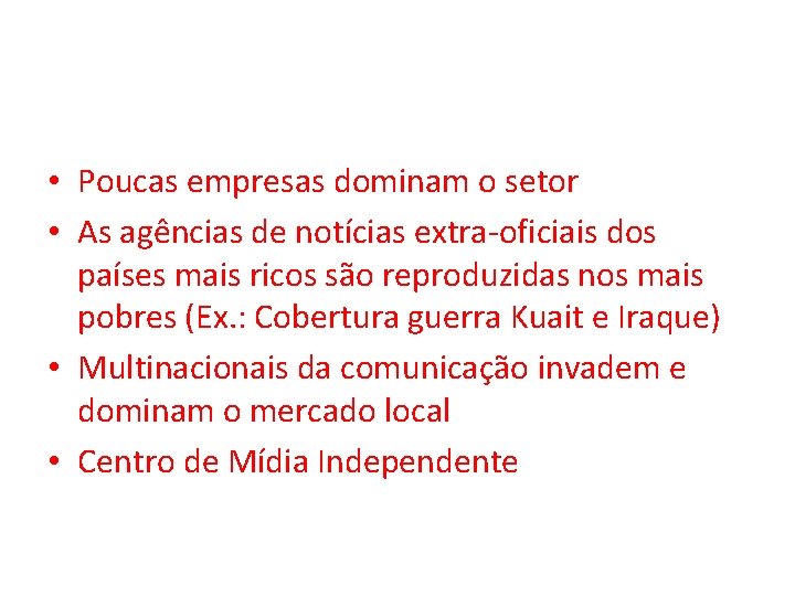  • Poucas empresas dominam o setor • As agências de notícias extra-oficiais dos