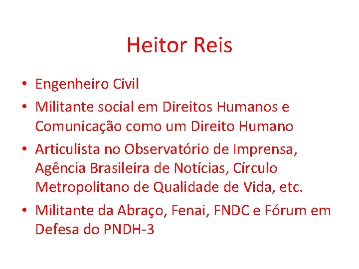 Heitor Reis • Engenheiro Civil • Militante social em Direitos Humanos e Comunicação como