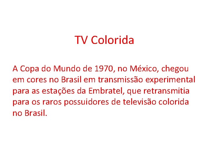 TV Colorida A Copa do Mundo de 1970, no México, chegou em cores no