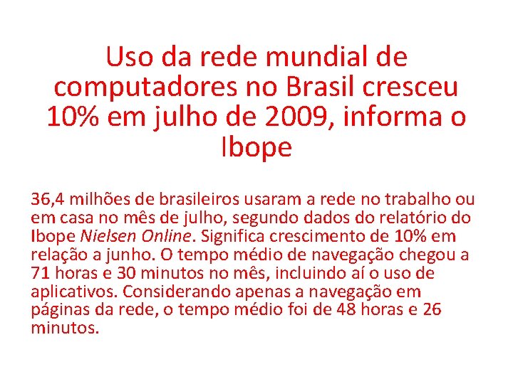 Uso da rede mundial de computadores no Brasil cresceu 10% em julho de 2009,