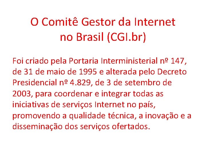 O Comitê Gestor da Internet no Brasil (CGI. br) Foi criado pela Portaria Interministerial