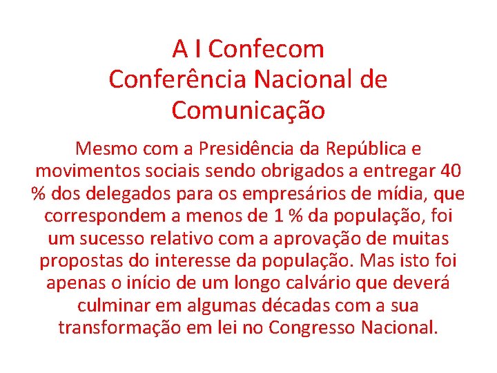 A I Confecom Conferência Nacional de Comunicação Mesmo com a Presidência da República e