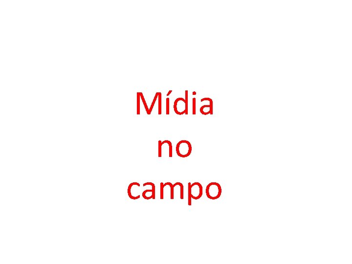 Mídia no campo 