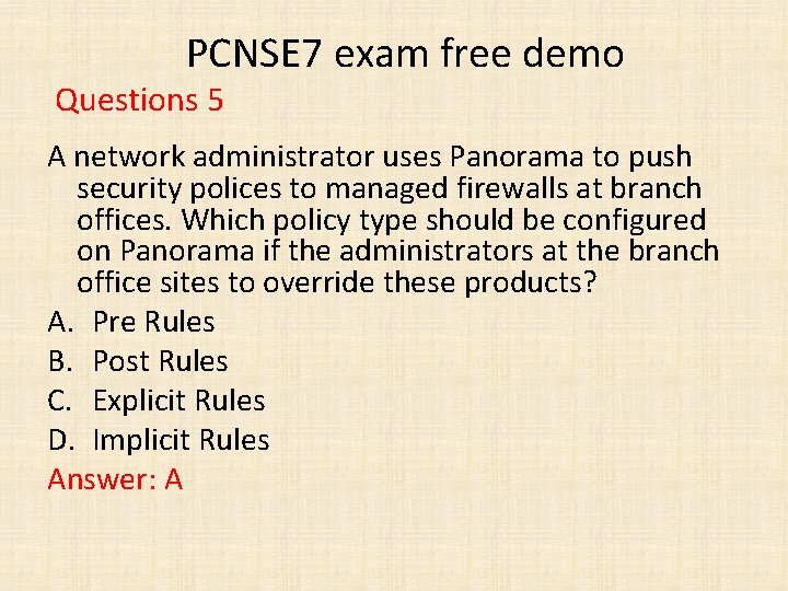  PCNSE 7 exam free demo Questions 5 A network administrator uses Panorama to