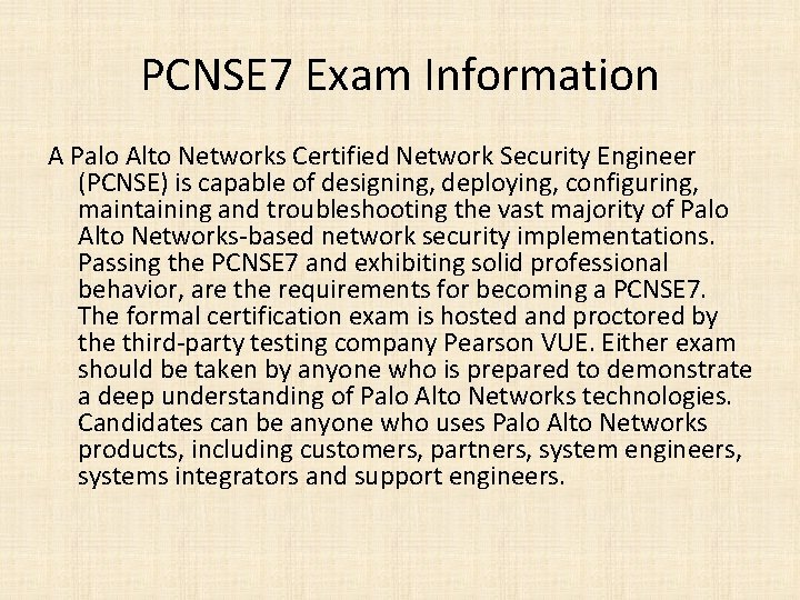 PCNSE 7 Exam Information A Palo Alto Networks Certified Network Security Engineer (PCNSE) is