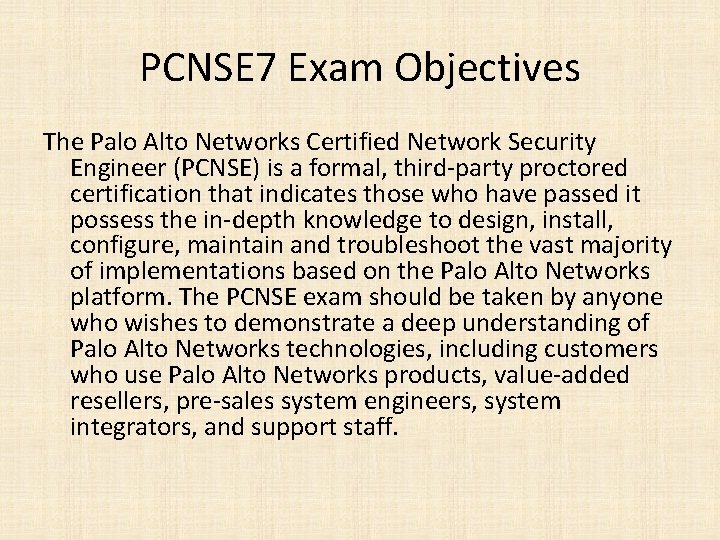 PCNSE 7 Exam Objectives The Palo Alto Networks Certified Network Security Engineer (PCNSE) is