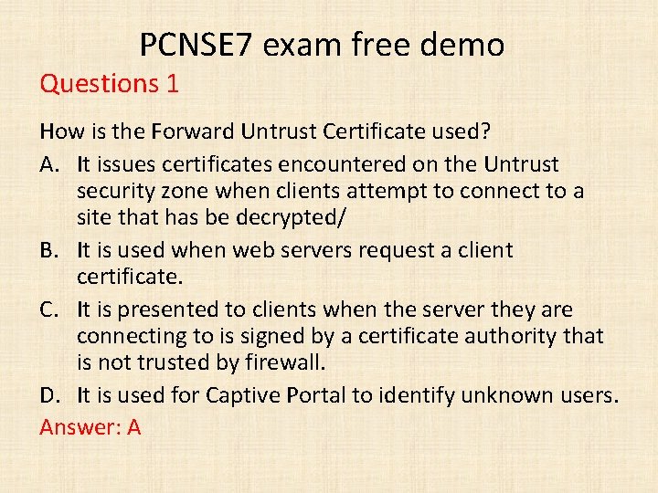  PCNSE 7 exam free demo Questions 1 How is the Forward Untrust Certificate